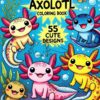 Axolotl Coloring Book